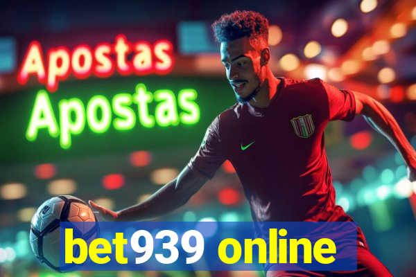 bet939 online